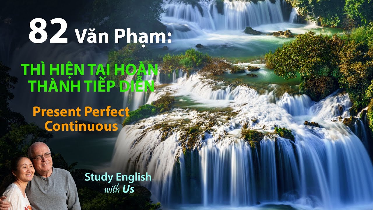 Study English - Văn Phạm: THÌ HIỆN TẠI HOÀN THÀNH TIẾP DIỄN