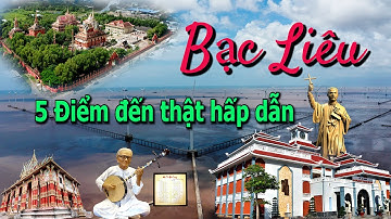 5 Điểm đến hấp dẫn tại Bạc Liêu có gì