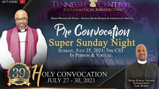 TN Central Pre Convocation Super Sunday Night July 25, 2021