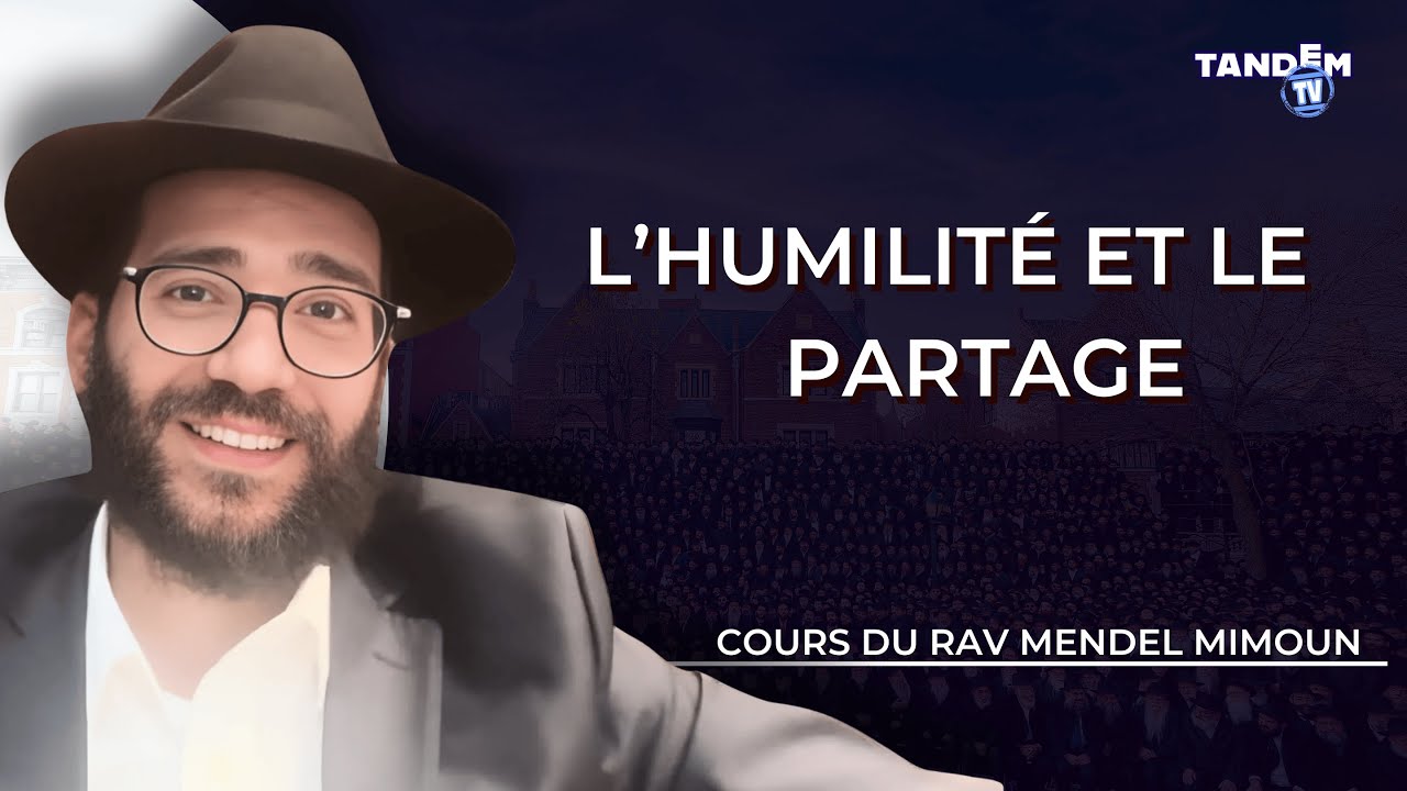 L’humilité et le partage | Découvrez le dernier Cours du Rav Mendel Mimoun