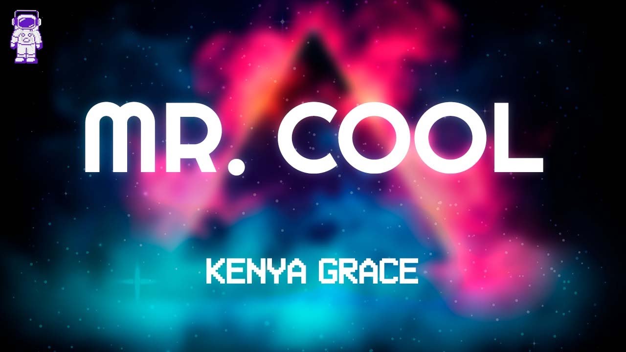 Kenya Grace - Mr. Cool // Lyrics