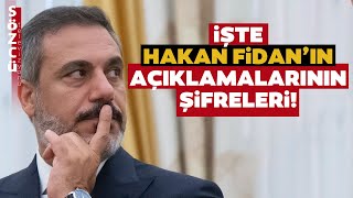 Bir De Bu Açıdan Bakın İşte Bakan Hakan Fidanın İlk Açıklamasının Şifreleri
