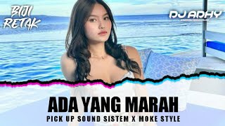 DJ ADA YANG MARAH LAGI VIRAL ( PICK UP SOUND SISTEM X ADHY BOIMAU ) MOKE STYLE