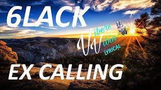 6LACK - Ex Calling (Lyrics)