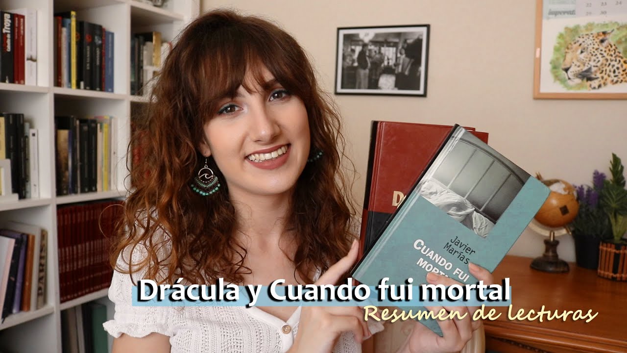 "Drácula" (Bram Stoker) y "Cuando fui mortal" (Javier Marías) | Resumen de lecturas 