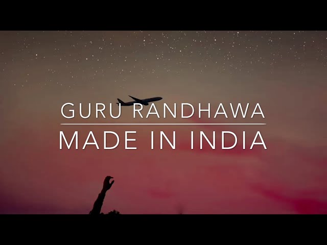 Guru Randhawa: MADE IN INDIA | [Lyrics] 🎤