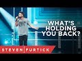 What’s Holding You Back? | Pastor Steven Furtick