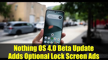 Nothing OS 4.0 Beta Update Adds Optional Lock Screen Ads