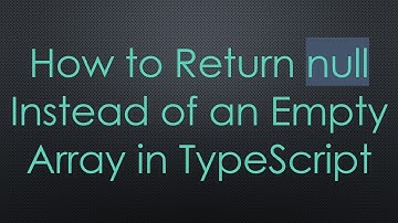 How to Return null Instead of an Empty Array in TypeScript