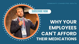 Why Your Employees Can't Afford Their Medications