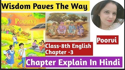 Class-8th English Poorvi | Chapter -3 Wisdom Paves The Way | Full Chapter Explanation | New Book