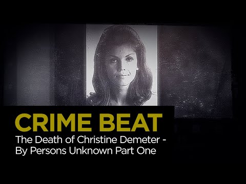 Crime Beat: The Death of Christine Demeter - By Persons Unknown Pt. 1 | S5 E20