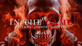 BABYMAX x JIMMYB x ROMA PKS - IN THE GAME (Official Audio)