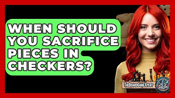 When Should You Sacrifice Pieces In Checkers? - The Board Game Xpert