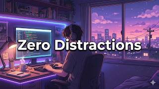Zero Distractions - Coding Music for Deep Focus