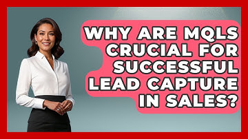 Why Are MQLs Crucial For Successful Lead Capture In Sales? - Sales Saas Breakdown