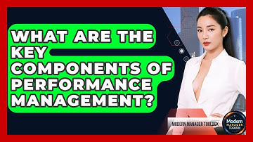 What Are the Key Components of Performance Management? | Modern Manager Toolbox News
