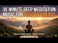 30 Minute Deep Meditation Music for Positive Energy | Relax Mind Body, Inner Peace | NYT AudioBooks