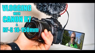 Vlogging with CANON R7 & RF-S 18-150mm kit lens