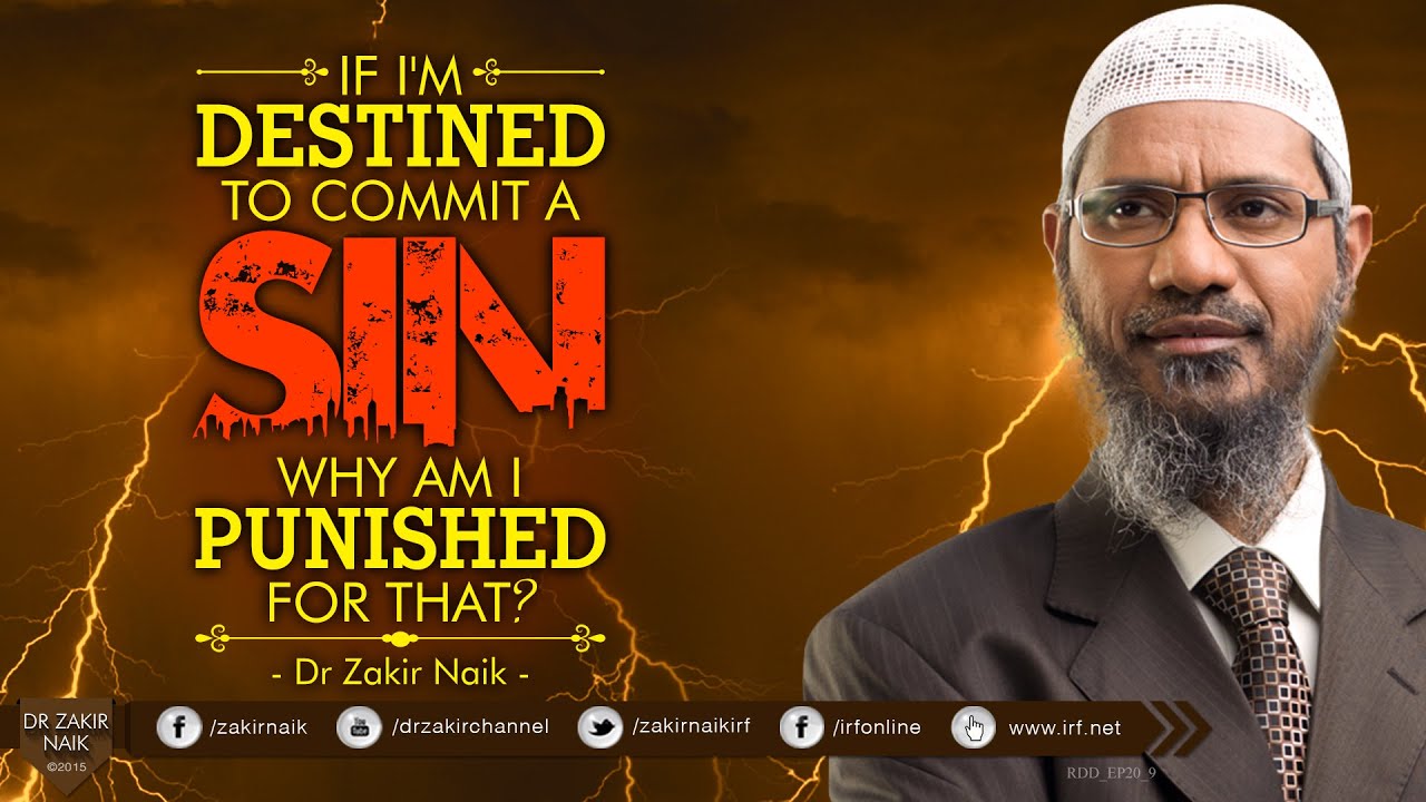 peace tv online IF I'M DESTINED TO COMMIT A SIN WHY AM I PUNISHED FOR THAT? BY DR ZAKIR NAIK