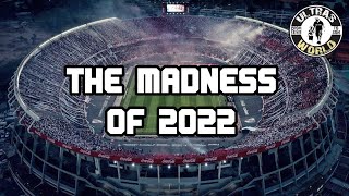 THE MADNESS OF 2022 | Ultras World