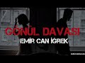 Emir Can İğrek Gönül Davası Speed Up