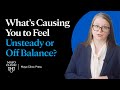 Whats causing you to feel unsteady or offbalance