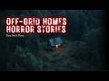 3 Disturbing Off-Grid Home Stories