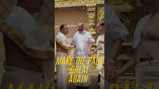 Make the Pala Great Again #teamudf #manickappen #keralapolitics #udf #palakkaran
