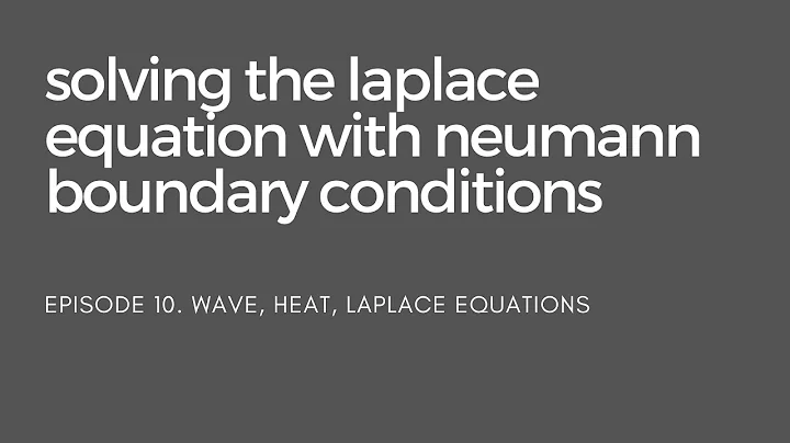 Solving the Laplace Equation with Neumann Boundary Conditions