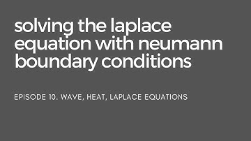 Solving the Laplace Equation with Neumann Boundary Conditions