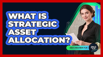 What Is Strategic Asset Allocation?
