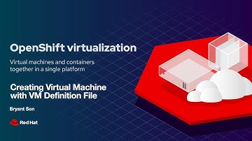 OpenShift Virtualization: Creating Virtual Machine with VM Definition File