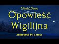 Opowieść wigilijna. Audiobook. Charles Dickens. . PL. Całość.