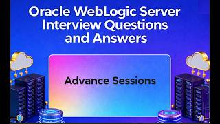 P14 - WebLogic Server Interview Question and Answers Series - Advance Sessions