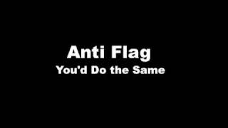 Anti Flag - You&#39;d Do The Same