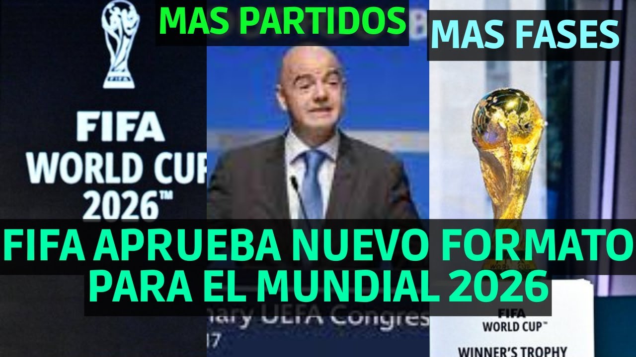 FIFA APRUEBA NUEVO FORMATO PARA EL MUNDIAL 2026 / CUAL ES EL NUEVO ...