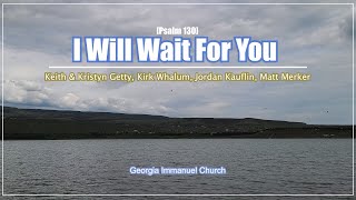 I Will Wait For You (Psalm 130)- Keith & Kristyn Getty, Kirk Whalum, Jordan Kauflin, Matt Merker