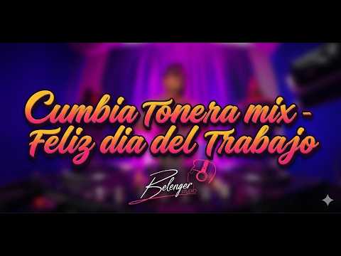 MIX CUMBIA TONERA| DIA DEL TRABAJADOR | GRUPO 5; AGUA MARINA; ARMONIA 10; HRNOS YAIPEN; LA BELLA LUZ