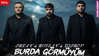 Orxan & Ruslan & Xosrov - Burda Görmüyüm Səni 2025 Yeni Versia Remix Meyxana
