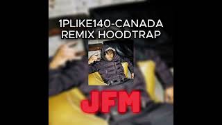 1PLIKE-Canada  REMIX HOODTRAP