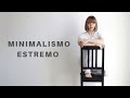 Minimalismo estremo | potrebbe essere ciò di cui hai bisogno