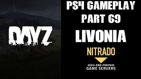 DAYZ PS4 Gameplay Part 69: My First Steps In Our Livonia Nitrado Private Server