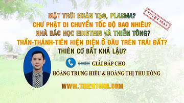 MẶT TRỜI NHÂN TẠO, PLASMA? NHÀ BÁC HỌC EINSTEIN VÀ THIỀN TÔNG (CÓ MỤC LỤC)