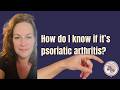 How do I know if it's psoriatic arthritis? PsA Q&amp;A: answering FAQ about psoriatic arthritis