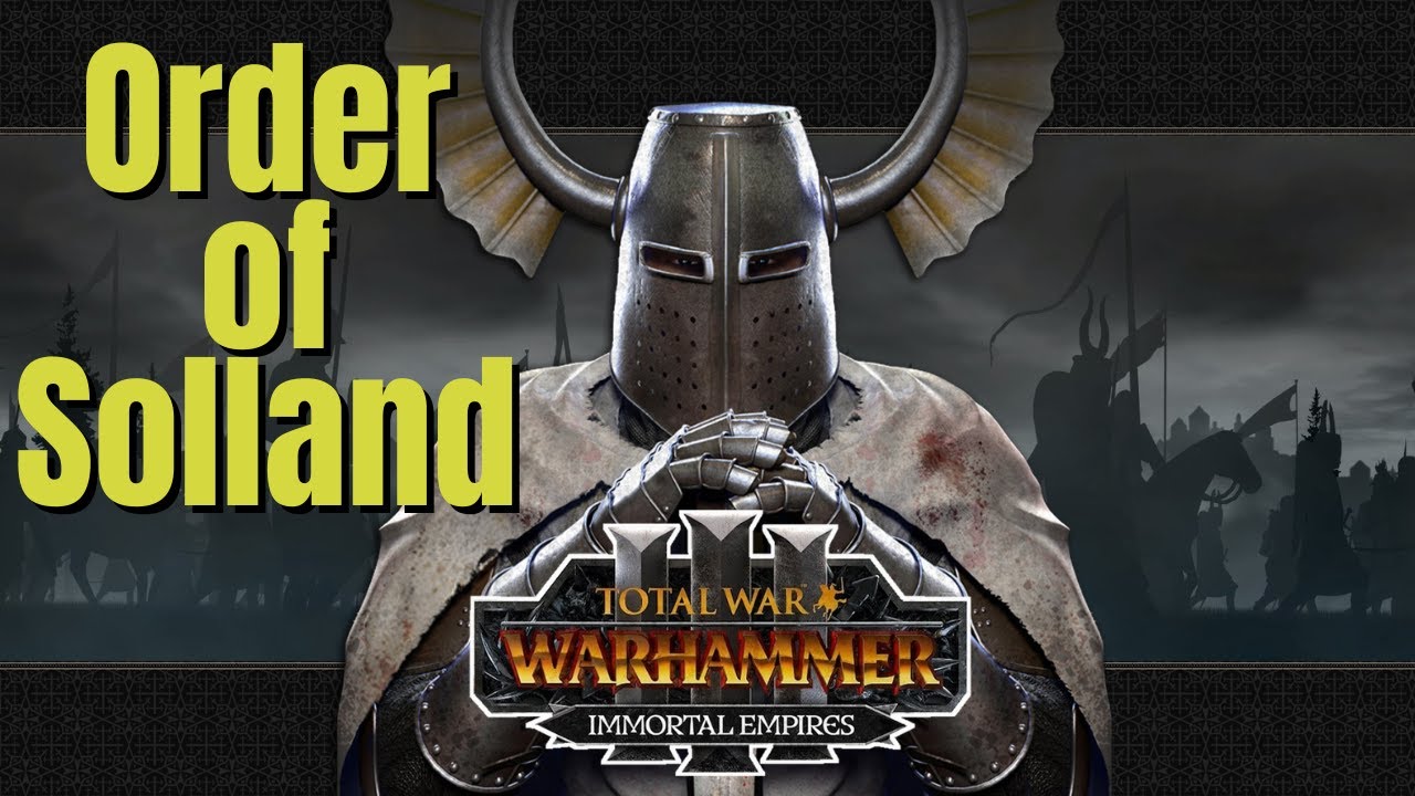Order Of Solland : Total War Warhammer 3 Immortal Empire