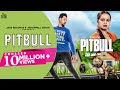 Pitbull Official Music Video Satt Dhillon Songs 2018 Jass Records