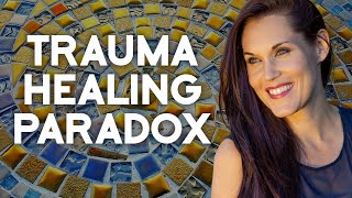 What Is The Trauma Healing Paradox?