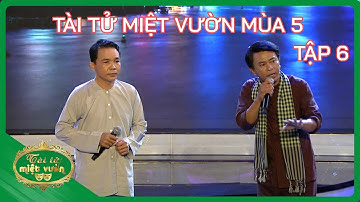 Tài tử miệt vườn mùa 5 - Tập 6 | Tài tử miệt vườn