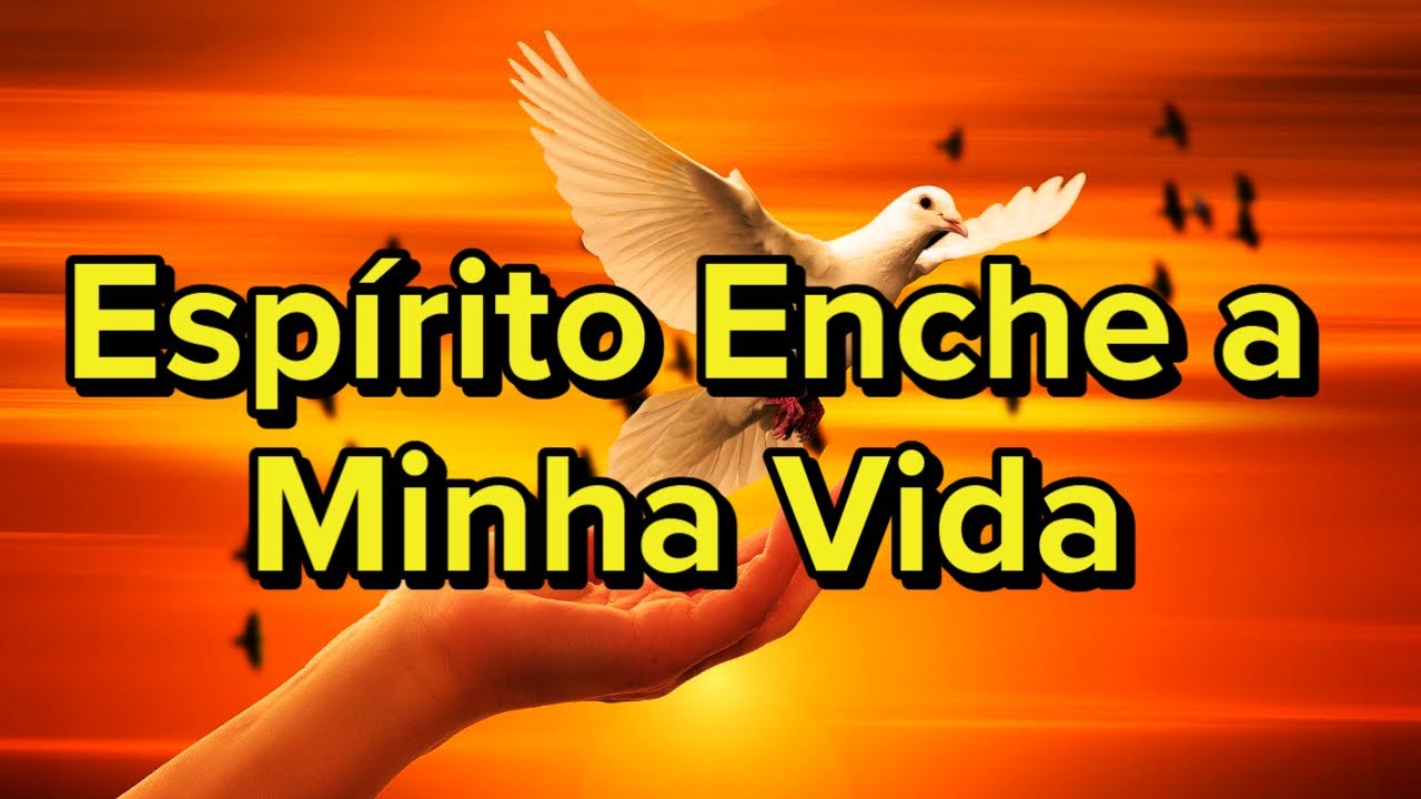 Espírito Enche A Minha Vida Fundo Musical Para Oração Áudio Em Alta